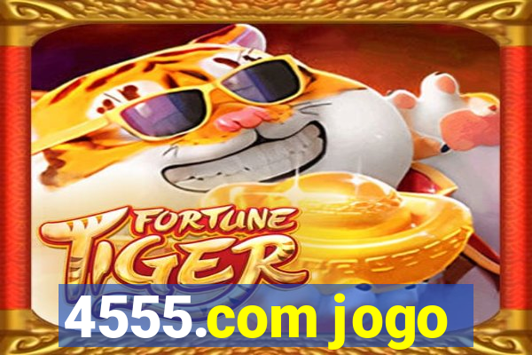 4555.com jogo